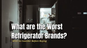 worst refrigerators