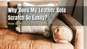 why does my leather sofa scratch up easily
