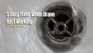 5 Easy Fixes When Drano Isn’t Working