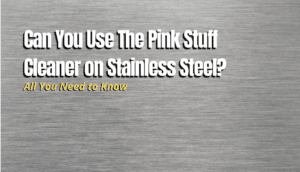 pink stuff on stainless steel appliances