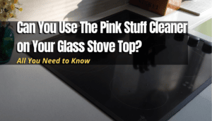 Use Pink Stuff Cleaner on Stove Top