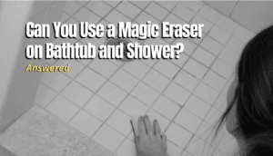 scrub shower tiles with magic eraser