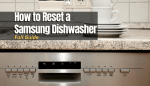 How to Reset a Samsung Dishwasher