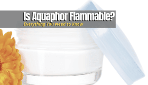 aquaphor flammable or not