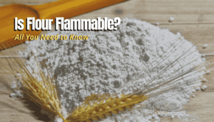 Is Flour Flammable