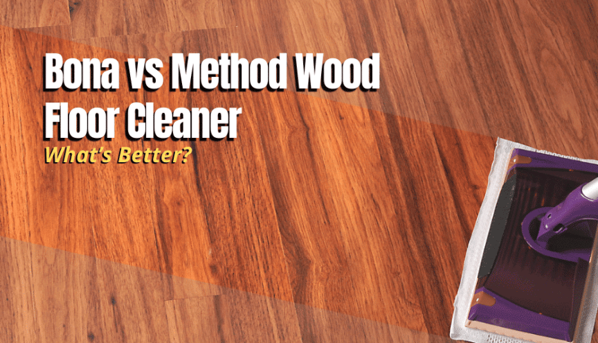 Bona vs Method Wood Floor Cleaner | What’s Better? - MyHomeDwelling