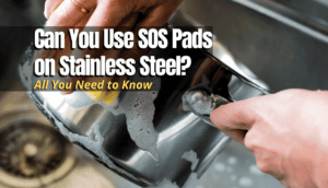 Can You Use SOS Pads on Stainless Steel