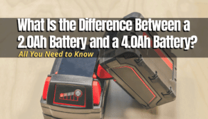 Difference Between a 2.0Ah Battery and a 4.0Ah Battery