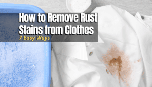 Easy Ways to Remove Rust Stains from Clothes