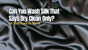 Can You Wash Silk That Says Dry Clean Only