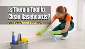 Tool to Clean Baseboards